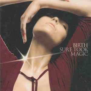 Birth - Sure Took Magic mp3