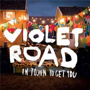 Violet Road - In Town To Get You mp3