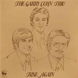 The Garry Cohn Trio - Rise Again mp3