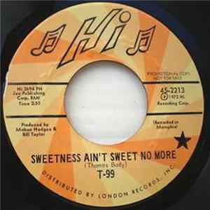 T-99 - Sweetness Ain't Sweet No More / We've Got Everything mp3