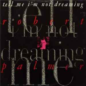 Robert Palmer - Tell Me I'm Not Dreaming mp3