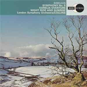 Sibelius, London Symphony Orchestra, Anthony Collins - Symphony No.5 / Karelia Overture / Night Ride And Sunrise mp3