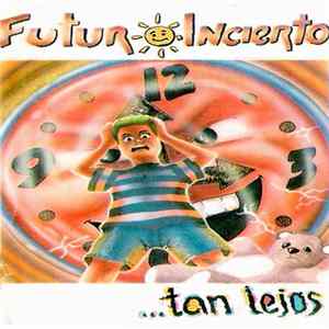 Futuro Incierto - ...Tan Lejos mp3