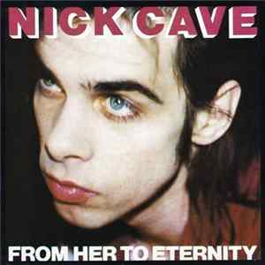 Nick Cave Featuring The Bad Seeds - From Her To Eternity mp3