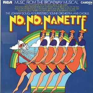The Johnny Douglas Superstereo Sound Orchestra And Chorus With The Velvet Voices - Music From The Broadway Musical "No, No, Nanette" mp3
