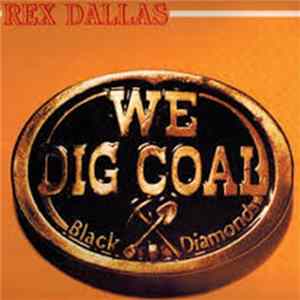 Rex Dallas - We Dig Coal mp3