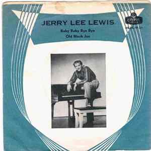 Jerry Lee Lewis - Baby Baby Bye Bye / Old Black Joe mp3
