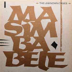 The Unknown Cases - Masimba Bele mp3