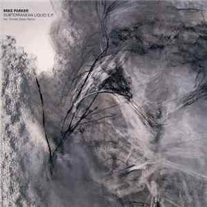 Mike Parker - Subterranean Liquid E.P. mp3