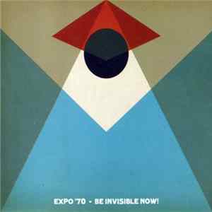 Expo '70 / Be Invisible Now! - Expo '70 / Be Invisible Now! mp3