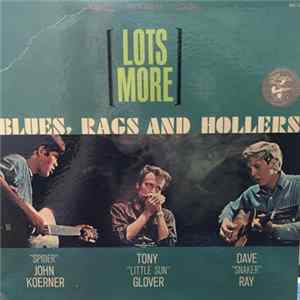 "Spider John Koerner, Tony "Little Sun" Glover, Dave "Snaker" Ray - Lots More Blues, Rags And Hollers mp3