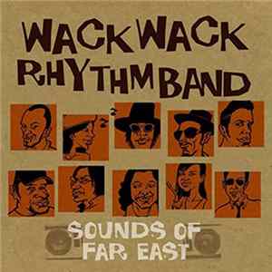 Wack Wack Rhythm Band - Sounds Of Far East mp3