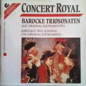 Concert Royal - Barocke Triosonaten Auf Original-Instrumenten = Baroque Trio Sonatas On Original Instruments mp3