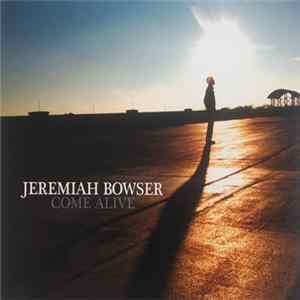 Jeremiah Bowser - Come Alive mp3