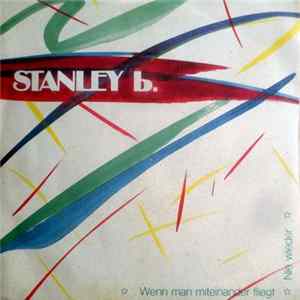 Stanley B. - Wenn Man Miteinander Fliegt / Nie Wieder mp3
