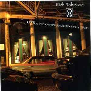 Rich Robinson - Live At The Knitting Factory. NYC. 1/16/04 mp3
