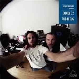 Rub N Tug - XLAND Records Presents XMIX 02 mp3