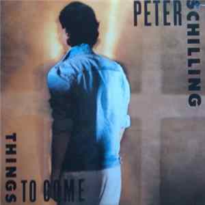 Peter Schilling - Things To Come mp3