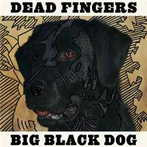 Dead Fingers - Big Black Dog mp3