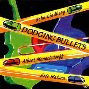 John Lindberg / Albert Mangelsdorff / Eric Watson - Dodging Bullets mp3