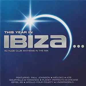 Various - This Year In Ibiza… 40 Huge Club Anthems In The Mix mp3
