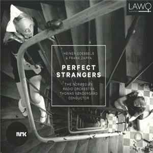 The Norwegian Radio Orchestra, Thomas Søndergård - Heiner Goebbels & Frank Zappa - Perfect Strangers mp3