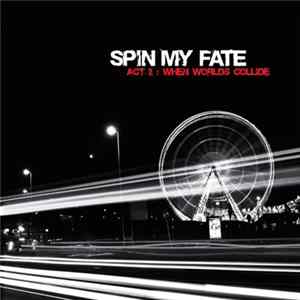 Spin My Fate - Act II: When Worlds Collide mp3