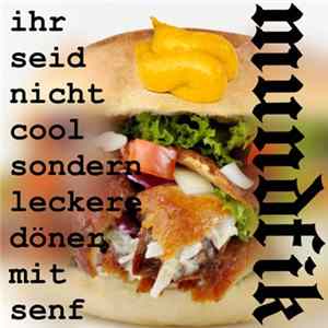 MundFiK - Ihr Seid Nicht Cool, Sondern Leckere Döner Mit Senf mp3