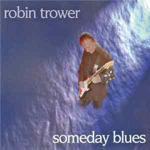 Robin Trower - Someday Blues mp3