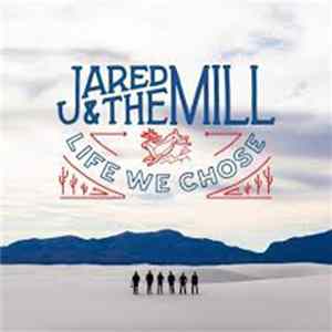Jared & The Mill - Life We Chose mp3