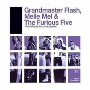 Grandmaster Flash, Melle Mel & The Furious Five - The Definitive Groove Collection mp3