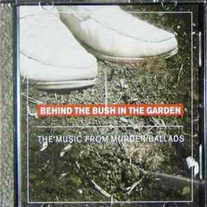 Behind The Bush In The Garden - The Music From Murder Ballads mp3