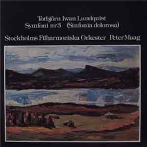 Torbjörn Iwan Lundquist, Stockholms Filharmoniska Orkester, Peter Maag - Symfoni Nr 3 (Sinfonia Dolorosa) mp3