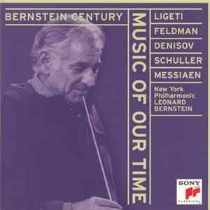 Ligeti, Feldman, Denisov, Schuller, Messiaen, New York Philharmonic, Leonard Bernstein - Music Of Our Time mp3