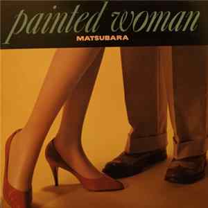 Matsubara - Painted Woman mp3