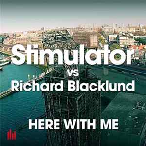 Stimulator vs. Richard Blacklund - Here With Me mp3
