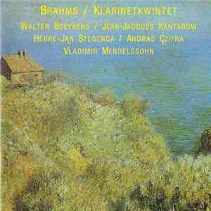 Brahms, Berens, Walter Boeykens, Jean-Jacques Kantarow, Herre-Jan Stegenga, Andras Czifra, Vladimir Mendelssohn - Klarinetkwintet Opus 115 / Strijktrio Opus 85 Nr. 2 mp3