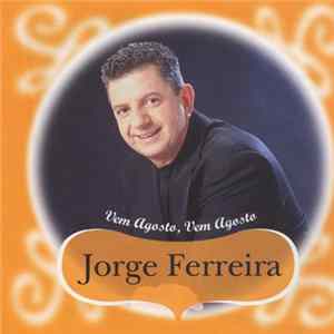 Jorge Ferreira - Vem Agosto, Vem Agosto mp3