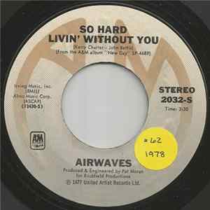 Airwaves - So Hard Livin' Without You / Hope You Won't mp3