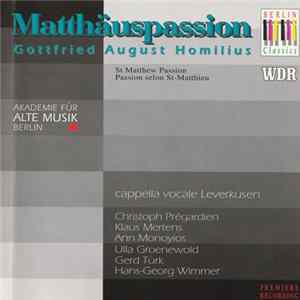 Gottfried August Homilius, Akademie Für Alte Musik Berlin, Cappella Vocale Leverkusen, Christoph Prégardien, Klaus Mertens, Ann Monoyios, Ulla Groenewold, Gerd Türk, Hans-Georg Wimmer - Matthäuspassion mp3