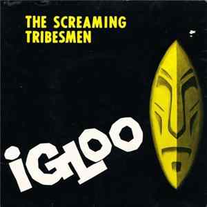 The Screaming Tribesmen - Igloo mp3