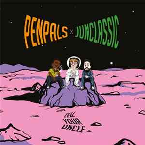 Penpals x Junclassic - Tell Your Uncle mp3
