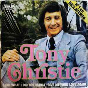 Tony Christie - I Did What I Did For Maria / Give Me Your Love Again mp3