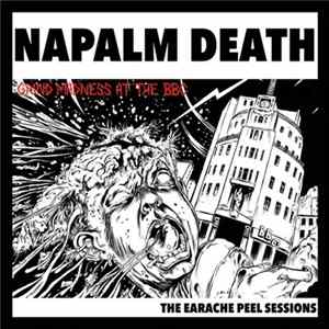Napalm Death - Grind Madness At The BBC - The Earache Peel Sessions mp3