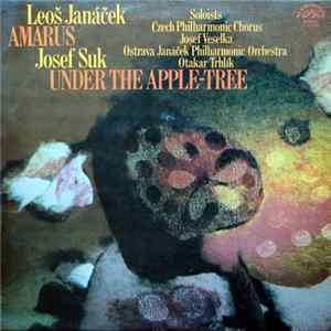 Leoš Janáček / Josef Suk - Czech Philharmonic Chorus, Josef Veselka, Ostrava Janáček Philharmonic Orchestra, Otakar Trhlík - Amarus / Under The Apple-Tree mp3