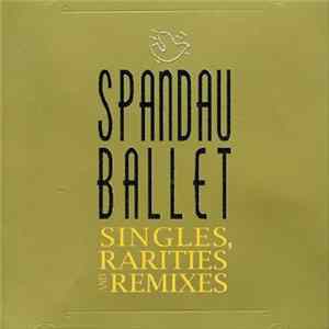 Spandau Ballet - Singles, Rarities And Remixes mp3
