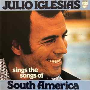 Julio Iglesias - Sings The Songs Of South America mp3