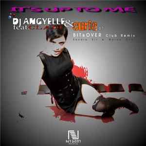 DJ Angyelle & Curio247 Feat. Cladí - It's Up To Me (Bit & Over Club Remix) mp3