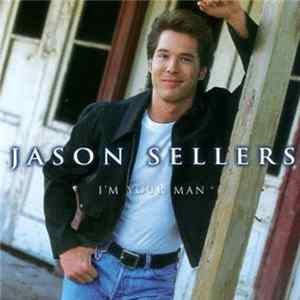 Jason Sellers - I'm Your Man mp3