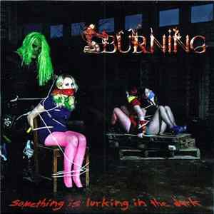 Burning - Something Is Lurking In The Dark mp3